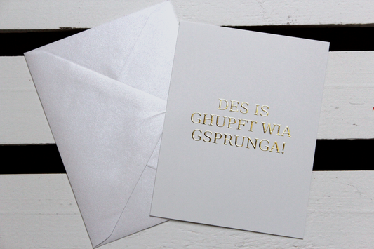 Karte „Des is ghupft wia gsprunga!“ – mit edler Goldfolie